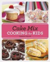 Cake Mix Cooking for Kids - Stephanie Ashcraft