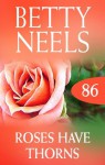 Mills & Boon : Roses Have Thorns (betty Neels Collection) - Betty Neels