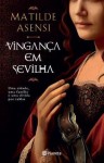 Vingança em Sevilha - Matilde Asensi