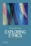 Exploring Ethics: An Introductory Anthology - Steven M. Cahn