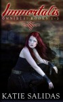 Immortalis (Omnibus Edition: Books 1-3) - Katie Salidas