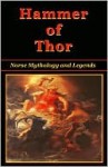 Hammer of Thor - Norse Mythology and Legends - Special Edition - Helene Guerber