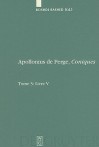 Apollonius de Perge, Coniques, Tome 3: Livre V: Commentaire Historique Et Mathematique, Edition Et Traduction Du Texte Arabe - Roshdi Rashed