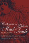 Customers and Patrons of the Mad-Trade: The Management of Lunacy in Eighteenth-Century London, With the Complete Text of John Monro's 1766 Case Book - Jonathan Andrews, Andrew T. Scull