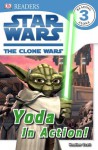 DK Readers: Star Wars: The Clone Wars: Yoda in Action! - Simon Beecroft