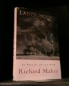 Landlocked In Pursuit of the Wild - Richard Mabey