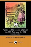 Punch; Or, the London Charivari, Vol. 104: February 18, 1893 (Illustrated Edition) (Dodo Press) - Francis Cowley Burnand