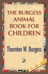 The Burgess Animal Book for Children - Thornton W. Burgess, 1st World Publishing