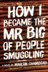 How I became the Mr Big of People Smuggling - Martin Chambers