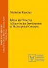 Ideas in Process: A Study on the Development of Philosophical Concepts - Nicholas Rescher