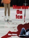 Murder on Ice: Enhanced Multimedia Edition (Figure Skating Mystery) - Alina Adams