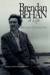 Brendan Behan: A Life - Michael O'Sullivan