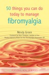 50 Things You Can Do Today to Manage Fibromyalgia - Wendy Green, Alice Theadom