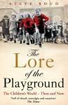 The Lore of the Playground: The Children's World - Then and Now - Steve Roud