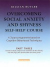 Overcoming Social Anxiety And Shyness Self Help Course: Pt. 3 - Gillian Butler