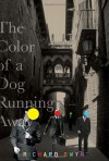 The Color of A Dog Running Away - Richard Gwyn