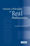 Towards a Philosophy of Real Mathematics - David Corfield