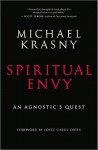 Spiritual Envy: An Agnostic's Quest - Michael Krasny