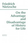 On the Advantage and Disadvantage of History for Life - Friedrich Nietzsche