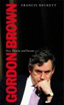 Gordon Brown: Past, Present and Future - Francis Beckett