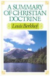 Summary of Christian Doctrine - Louis Berkhof