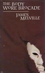 The Body Wore Brocade - James Melville