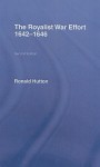 The Royalist War Effort 1642-1646 - Ronald Hutton