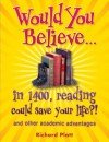 Would you believe... in 1400, reading could save your life?! and other academic advantages - Richard Platt