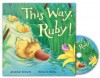 This Way, Ruby! - Jonathan Emmett, Rebecca Harry, Tamsin Greig