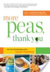 More Peas, Thank You: Over 85 Vegetarian Recipes for Delicious and Healthy Meals - Sarah Matheny