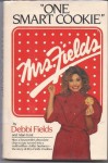 One Smart Cookie: How a Housewife's Chocolate Chip Recipe Turned into a Multimillion-Dollar Business : The Story of Mrs. Fields Cookies - Debbi Fields