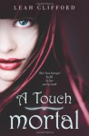 A Touch Mortal - Leah Clifford