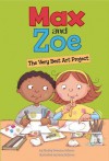 Max and Zoe: The Very Best Art Project - Shelley Swanson Sateren, Mary Sullivan