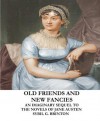 Old Friends and New Fancies: An Imaginary Sequel to the Novels of Jane Austen (Illustrated) - Sybil G. Brinton