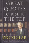 Great Quotes To Rise To The Top - Zig Ziglar