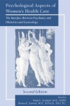 Psychological Aspects of Women's Health Care, Second Edition: The Interface Between Psychiatry and Obstetrics and Gynecology - Nada L Stotland, Donna E. Stewart