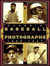 Classic Baseball Photographs, 1869-1947 - Donald Honig