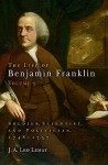 The Life of Benjamin Franklin, Volume 3: Soldier, Scientist, and Politician, 1748-1757 - J.A. Leo Lemay