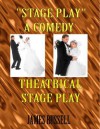 Stage Play - Theatrical Romantic Comedy Play - James Russell