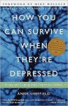 How You Can Survive When They're Depressed: Living and Coping with Depression Fallout - Anne Sheffield, Mike Wallace