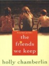 The Friends We Keep - Holly Chamberlin