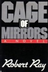 Cage of Mirrors - Robert J. Ray