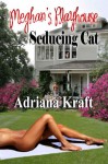 Seducing Cat [Meghan's Playhouse Book 1] - Adriana Kraft