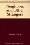 Neighbors and Other Strangers: Short Stories - Ruth Moose