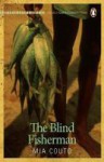 The Blind Fisherman - Mia Couto, David Brookshaw