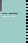 Global Geostrategy: Mackinder and the Defence of the West - Brian Blouet