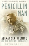 Penicillin Man: Alexander Flemming and the Antibiotic Revolution - Kevin Brown