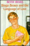 Bingo Brown and the Language of Love - Betsy Byars