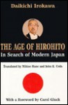 Age of Hirohito: In Search of Modern Japan - Daikichi Irokawa