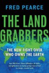 The Land Grabbers: The New Fight over Who Owns the Earth - Fred Pearce